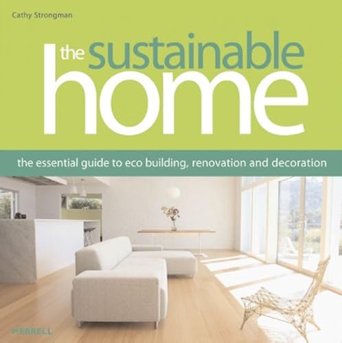 Download The Sustainable Home: The Essential Guide to Eco Building, Renovation and Decoration PDF
