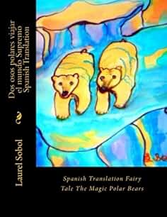 Dos osos polares viajar el mundo Supremo  Spanish Translation (The Magic Polar Bears Spanish Translation) (Spanish Edition)