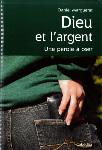 Dieu et l?argent : Une parole à oser by Daniel Marguerat