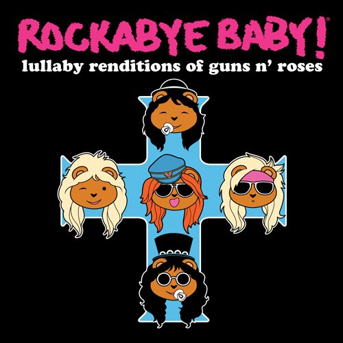 Rockabye Baby! - Rockabye Baby! Lullaby Renditions Of Guns N