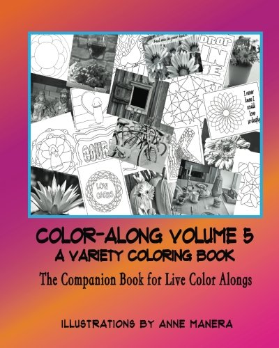 Download COLOR-ALONG A Variety Coloring Book Volume 5: The Companion Book for Live Color - Alongs