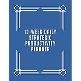 12-Week Daily Strategic Productivity Planner: - 8.5x11" Set Goals • Increase Focus • Get More Traction Paperback Undated Calendar - 2023 2024 monthly weekly