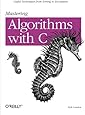 Mastering Algorithms with C: Useful Techniques from Sorting to Encryption