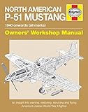 North American P-51 Mustang: 1940 Onwards (all marks) (Owners' Workshop Manual)