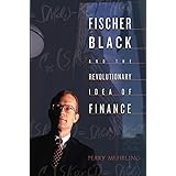 Fischer Black and the Revolutionary Idea of Finance