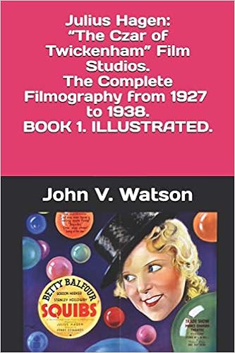 Julius Hagen The Czar Of Twickenham Film Studios The Complete Filmography Book One British Film History Of The 1930s Watson John V Watson John V Amazon Com Books