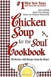 Chicken Soup for the Soul Cookbook: 101 Stories with Recipes from the Heart by