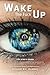 Wake The Fuck Up!: Life Is but a Dream