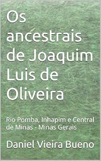 Livro Os ancestrais de Joaquim Luis de Oliveira: Rio Pomba, Inhapim e Central de Minas - Minas Gerais