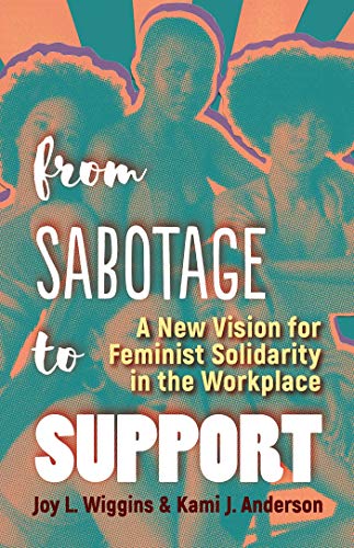 [F.R.E.E] From Sabotage to Support: A New Vision for Feminist Solidarity in the Workplace [P.P.T]