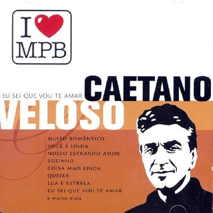 Caetano Veloso Você é Linda Download Veloso Caetano Eu Sei Que Vou Te Amar I Love Mpb Amazon Com Music