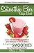 The Smoothie Bar Recipe Book - Secret Measurements and Methods by 