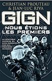 GIGN : Nous étions les premiers by Christian Prouteau, Jean-Luc Riva