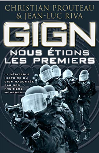 GIGN : Nous étions les premiers by