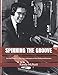 Spinning the Groove: An A to Z Guide to the Lingo and Legacy of the old Record Business (Classic Vin by Randy McNutt