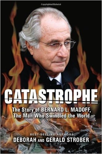 Catastrophe The Story Of Bernard L Madoff The Man Who Swindled The World Amazon Com Books