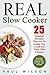 Real Slow Cooker: 25 Greatest Recipes That Are So tender You Could Eat Them With A Spoon