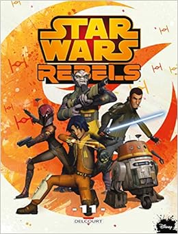 Star Wars Rebels T11 Star Wars Rogue One 11 French Edition 9782413015352 Amazon Com Books