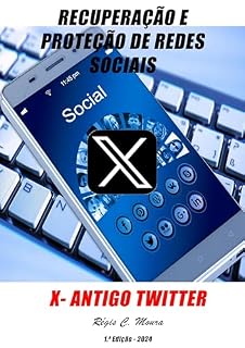 Livro Recuperação e Proteção de Redes Sociais - X - Antigo Twiter