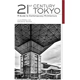 英文版 東京現代建築ガイド - Twenty-first Century Tokyo: A Guide to Contemporary Architecture