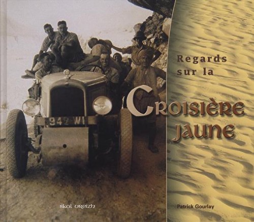 Regards sur la Croisière jaune - 1931-1932 by Patrick Gourlay