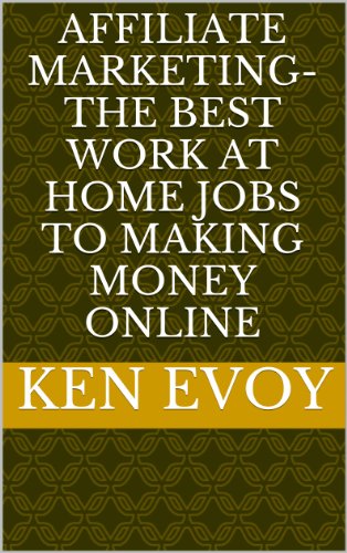 Affiliate Marketing-The Best Work at Home Jobs to Making Money Online