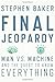 Final Jeopardy: Man vs. Machine and the Quest to Know Everything by Stephen Baker