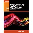 Language Learning with Technology: Ideas for Integrating Technology in the Classroom (Cambridge Handbooks for Language Teachers)