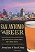 San Antonio Beer:: Alamo City History by the Pint (American Palate) by