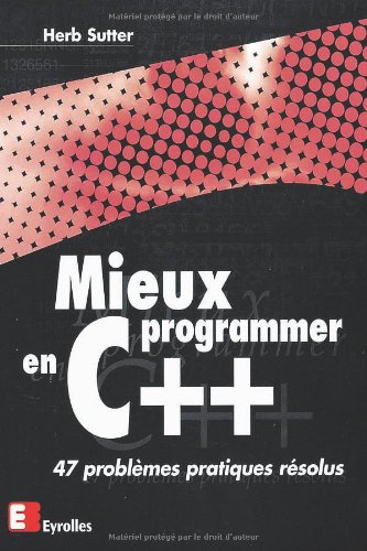 Mieux Programmer En C++ : 47 Problèmes Pratiques
