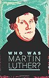 Who Was Martin Luther? by 