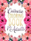 Catholic Coloring Book for Adults: Religious & Inspirational Adult Devotional Coloring Therapy with Scripture Verses from the Catholic Bible for ... Coloring Books for Adults) (Volume 1) by