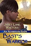 Bast's Warrior: Alternate Egypt by Janet Lane Walters