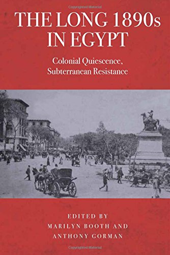 The Long 1890s in Egypt: Colonial Quiescence, Subterranean Resistance