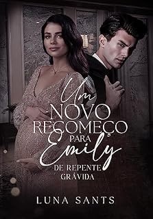 Livro Um Novo Recomeço para Emily - De repente Grávida