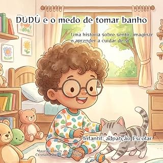 Livro DUDÚ e o Medo de Tomar Banho: Uma história sobre sentir, imaginar e aprender a cuidar de si (01 Livro 1)