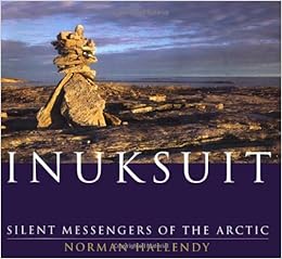 Inuksuit Silent Messengers Of The Arctic Norman Hallendy