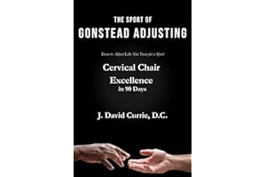 The Sport of Gonstead Adjusting: Cervical Chair Excellence in 90 Days