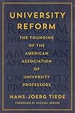 University Reform: The Founding of the American Association of University Professors