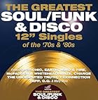 ザ・グレイテスト・ソウル/ファンク&amp;ディスコ 12インチ・シングルズ・オブ・ザ・70s&amp;80s