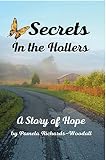 Secrets in the Hollers: A Story of Hope by 