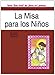 La Misa Para Los Ninos (Spanish Edition) by 