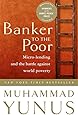 Banker To The Poor: Micro-Lending and the Battle Against World Poverty