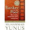 Banker To The Poor: Micro-Lending and the Battle Against World Poverty