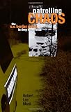 Patrolling Chaos: The U.S. Border Patrol in Deep South Texas, Robert Lee Maril, 0896725944