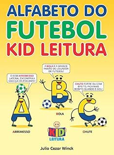 Livro Alfabeto do Futebol Kid Leitura: Para a criança aprender o alfabeto através da paixão pelo futebol.