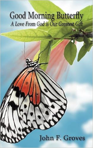 Good Morning Butterfly A Love From God Is Our Greatest Gift John
