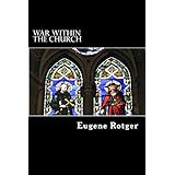War Within the Church: How believers wage against each other and are losing the war for God.