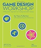 Game Design Workshop: A Playcentric Approach to Creating Innovative Games, Third Edition