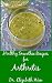 Healthy Smoothie Recipes for Arthritis by Dr. Elizabeth Wan